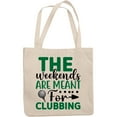 thumbnail image 1 of 12oz Canvas Tote Bag - The Weekends Are Meant for Clubbing Pun Quote with Ball on a Tee, Golf Player, Golfing or Golfer Themed Merch Gift, 1 of 3