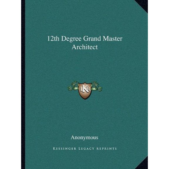 12th Degree Grand Master Architect Paperback 1162833327 9781162833323 Anonymous
