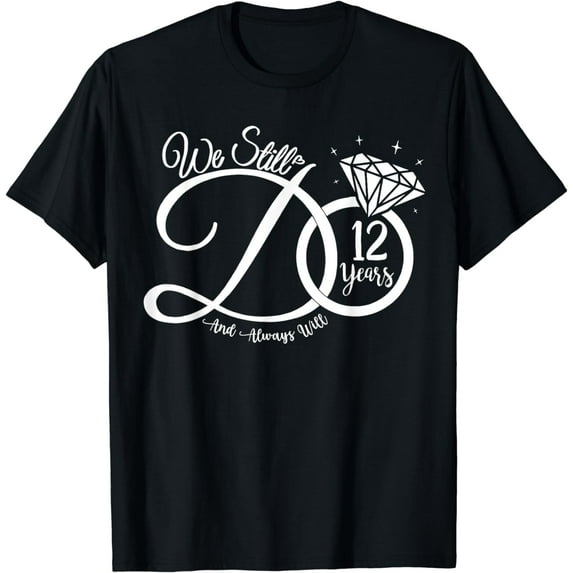 12th Wedding Anniversary We Still Do 12 Years Couple T-Shirt