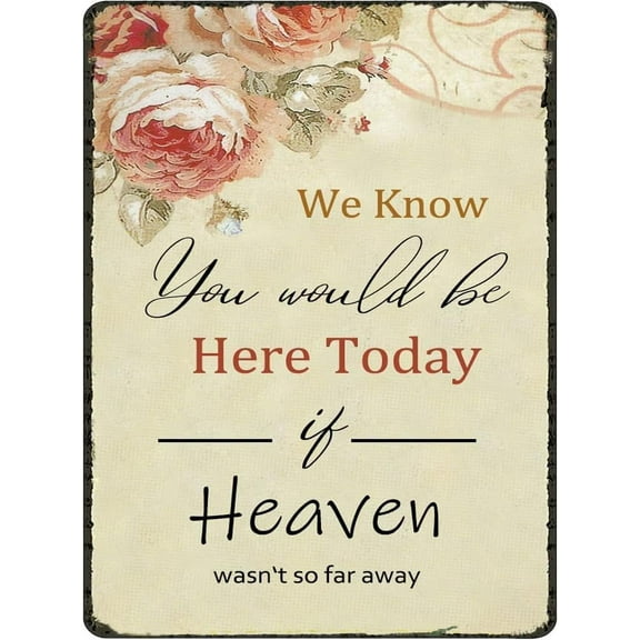 12x16 Inch In Loving Memory Of Loved One Wedding Memorial Metal Tin Sign Gifts For Ceremony Reception Family Unity Wedding Home Decor For Loss We Know You Would Be Here Today Wall Decor