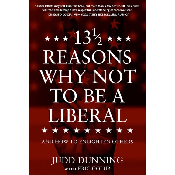 13 1/2 Reasons Why Not to Be a Liberal: And How to Enlighten Others, (Hardcover)