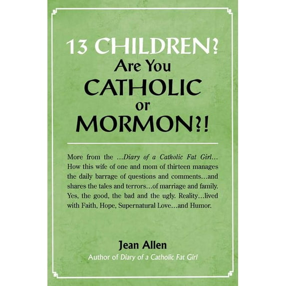 13 Children? Are you Catholic or Mormon?! (Paperback)