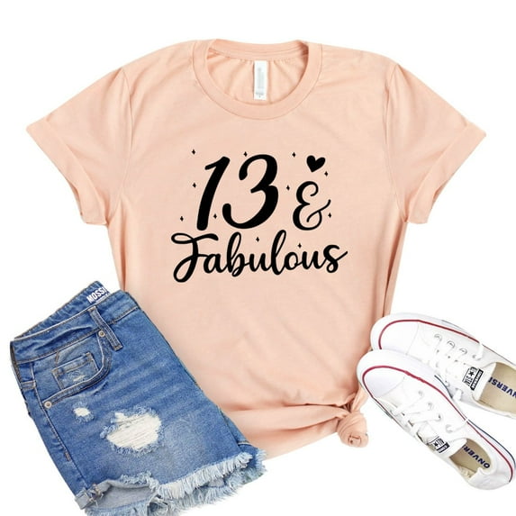 13 & Fabulous T-shirt Sassy Tee Classy Shirt Women's Birthday Gift Teenager Shirts Party Tshirt