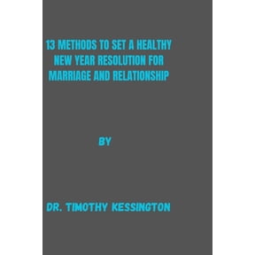 13 Methods to Set a Healthy New Year Resolution for Marriage and Relationship (Paperback)