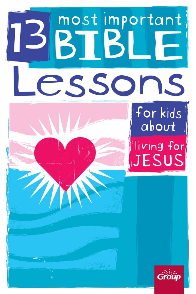 13 Most Important Bible Lessons: 13 Most Important Bible Lessons for ...