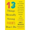thumbnail image 1 of Pre-Owned 13 Things Mentally Strong Parents Don't Do: Raising Self-Assured Children and Training Their Brains for a Life of Happiness, Meaning, and Success (Hardcover) 0062565737 9780062565730, 1 of 1