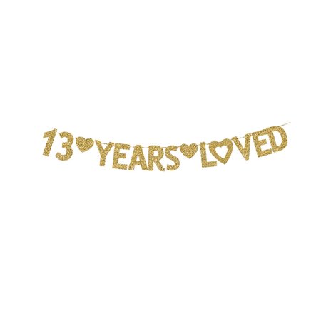 13 Year Loved Banner, Happy 13rd Birthday Party Decorations Wedding Anniversary Gold Gliter Paper Signs