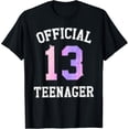 thumbnail image 1 of 13 Years OFFICIAL TEENAGER 13th Birthday Gift for Girls T-Shirt mens t shirt，black，women，funny，misfits，men，journey, 1 of 4