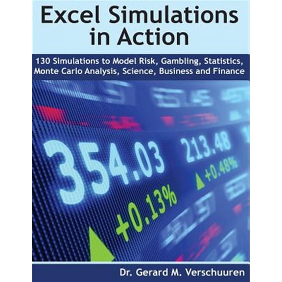 Pre-Owned 130 Excel Simulations in Action: Simulations to Model Risk, Gambling, Statistics, Monte Carlo Analysis, Science, Business and Finance
