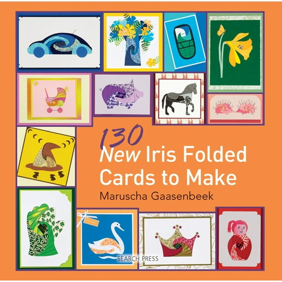 130 New Iris Folded Cards to Make (Paperback) by Maruscha Gaasenbeek