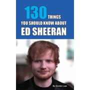 130 Things You Should Know About Ed Sheeran, Paperback