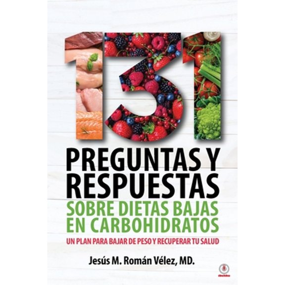 Pre-Owned 131 preguntas y respuestas sobre dietas bajas en carbohidratos: Un plan para bajar de peso y recuperar tu salud (Paperback) 1640867627 9781640867628