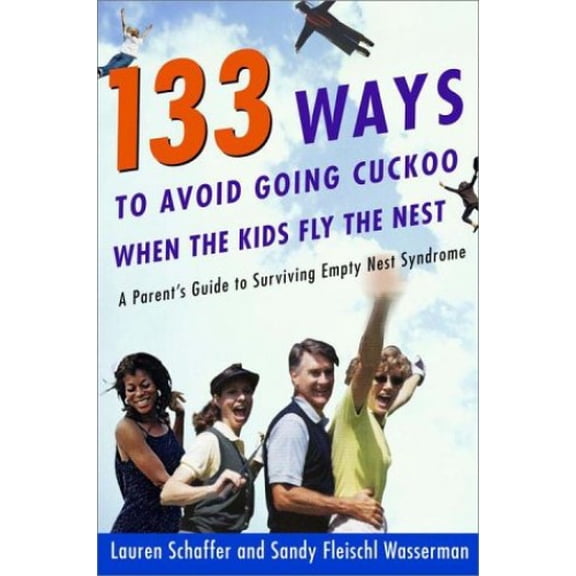 Pre-Owned 133 Ways to Avoid Going Cuckoo When the Kids Fly the Nest: A Parent's Guide for Surviving Empty Nest Syndrome (Paperback) 0609807005 9780609807002