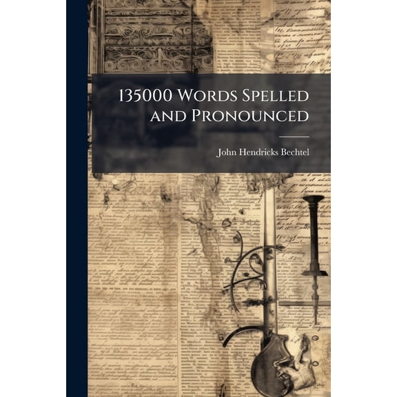 135000 Words Spelled and Pronounced : Together With Valuable Hints and Illustrations for the Use of Capitals, Italics, Numerals, and Compound Words ... Designed for Office, School, and Library Use (Paperback)