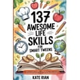 thumbnail image 1 of 137 Awesome Life Skills for Smart Tweens How to Make Friends, Save Money, Cook, Succeed at School & Set Goals - For Pre Teens & Teenagers, (Paperback), 1 of 1
