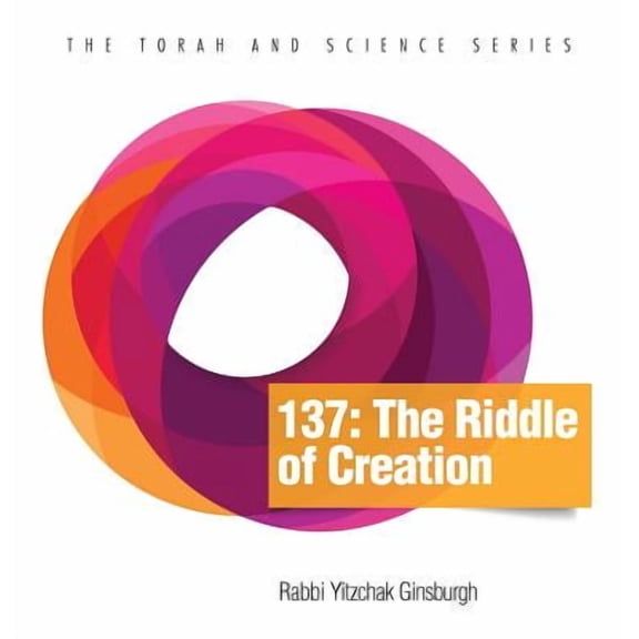 137: The Riddle of Creation (Hardcover) by Yitzchak Ginsburgh