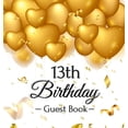 thumbnail image 1 of 13th Birthday Guest Book: A Fun Keepsake for the New Official Teenager - Elegant Gold Balloon Party Decorations and Supp, (Hardcover), 1 of 1