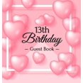 thumbnail image 1 of 13th Birthday Guest Book: A Cute Keepsake for the New Official Teenager - Fun Pink Heart Balloon Party Decorations and S, (Hardcover), 1 of 1