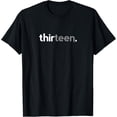 thumbnail image 1 of 13th Birthday for Boys Thirteen Him Age 13 Year Party Teen T-Shirt, 1 of 3