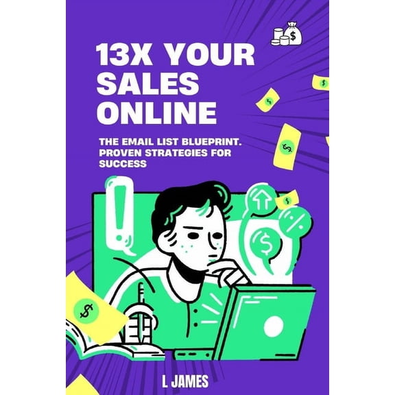 13x Your Sales Online: The Email Listing Blueprint. Proven Strategies for Success., (Paperback)