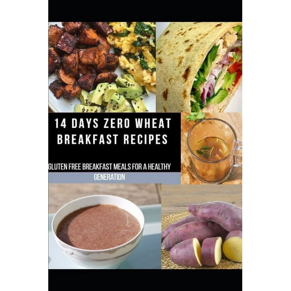 14 Days Zero Wheat Breakfast Recipes: Gluten Free Breakfast Meals for a Healthy Generation (Paperback)