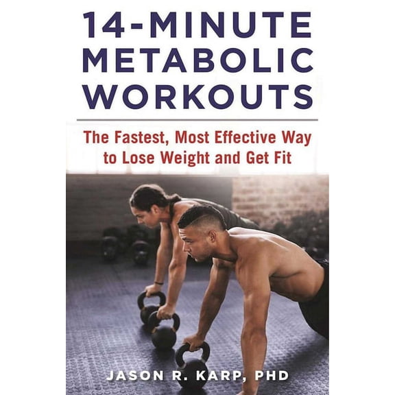 14-Minute Metabolic Workouts : The Fastest, Most Effective Way to Lose Weight and Get Fit (Paperback)