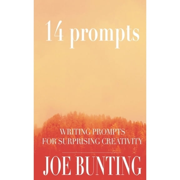 14 Prompts: Writing Prompts for Surprising Creativity (Paperback) by Joe Bunting