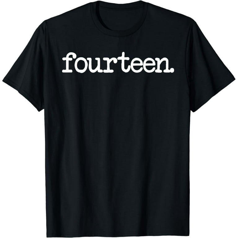 14 Years Old Fourteen. - 14th Birthday Gift T-Shirt 14 Years Old Fourteen. - 14th Birthday Gift T-Shirt