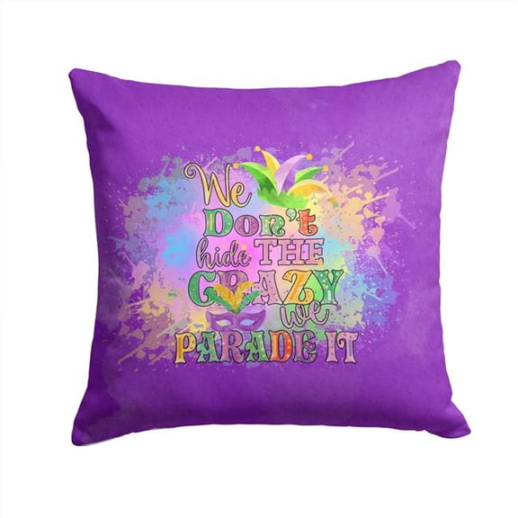 14 x 14 in. Unisex We Dont Hide the Crazy Mardi Gras Fabric Decorative Pillow