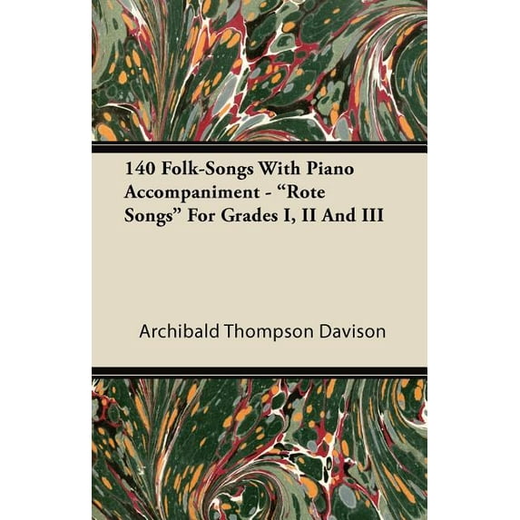 140 Folk-Songs with Piano Accompaniment - Rote Songs for Grades I, II and III (Paperback)