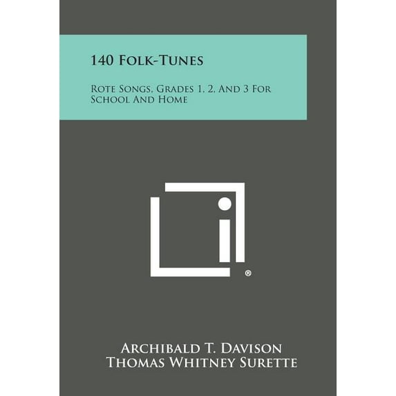 140 Folk-Tunes: Rote Songs, Grades 1, 2, and 3 for School and Home