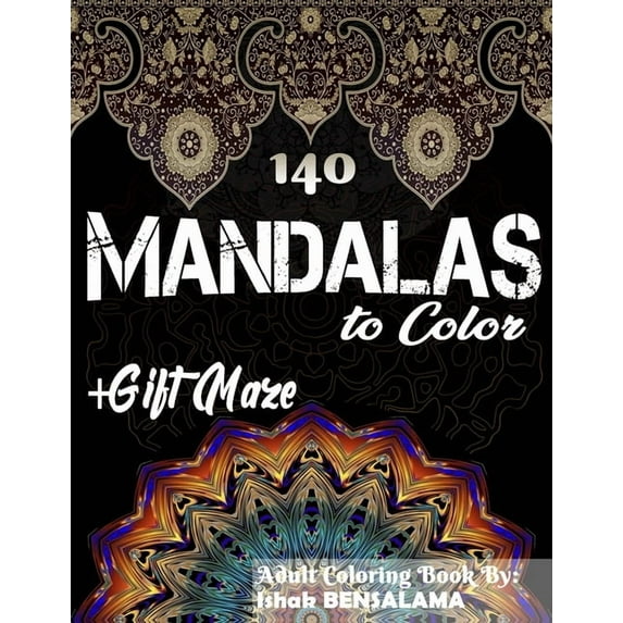 140 Mandalas Coloring Book For Adults Plus Gift Maze : Stress Relieving Designs Animals, Mandalas, Flowers, Paisley Patterns And So Much More (Paperback)