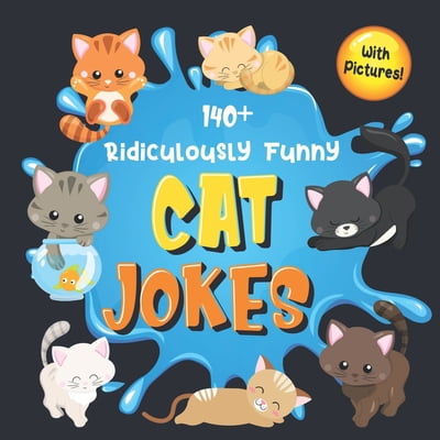 Pre-Owned 140+ Ridiculously Funny Cat Jokes: Hilarious & Silly Clean Cat Jokes for Kids So Terrible, Even Your Cat or Kitten Will Laugh Out Loud! (Funny Cat Gif (Paperback) 1704332583 9781704332581