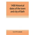 thumbnail image 1 of 1400 historical dates of the town and city of Bath, and town of Georgetown, from 1604 to 1874, (Paperback), 1 of 1