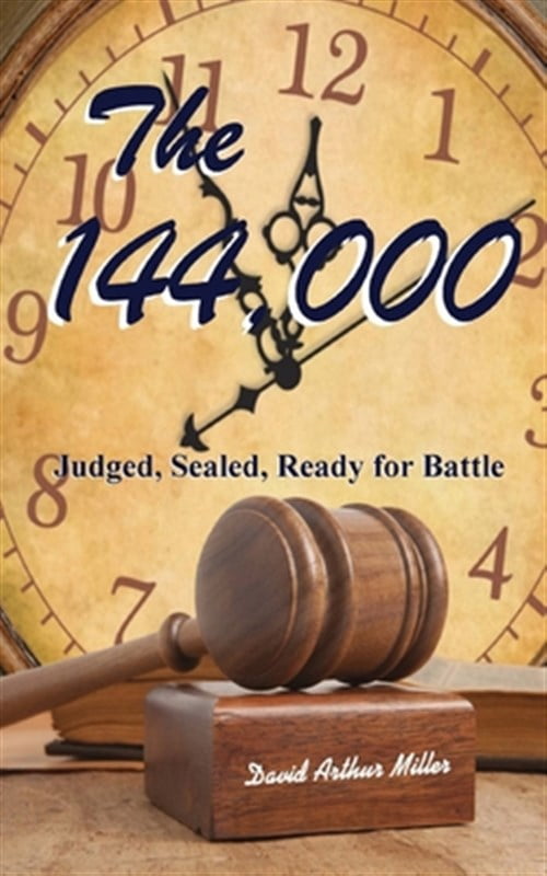 144,000 : Judged, Sealed, Ready for Battle