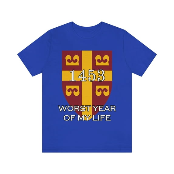 1453 Worst Year Of My Life Shirt