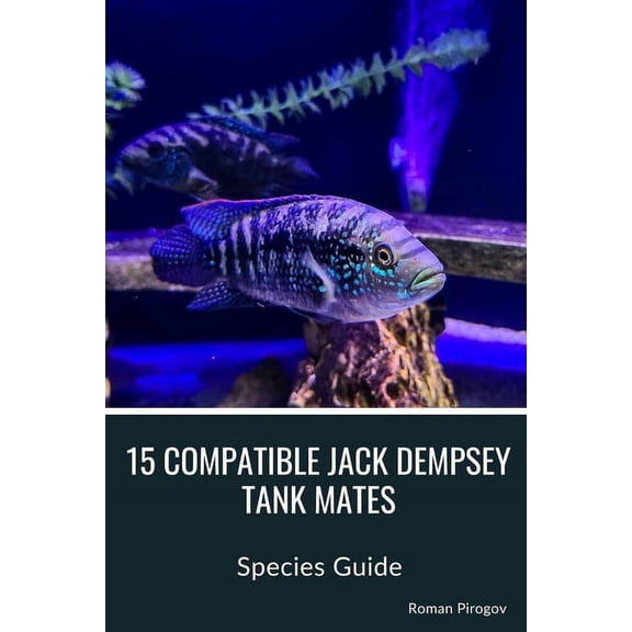 15 Compatible Jack Dempsey Tank Mates: Species Guide (Paperback)