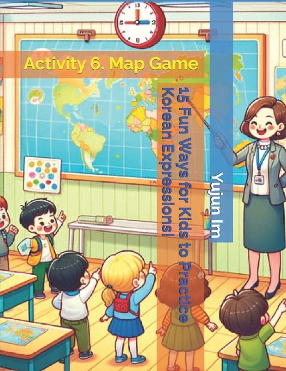15 Fun Ways for Kids to Practice Korean Expressions!: Activity 6. Map Game, (Paperback)