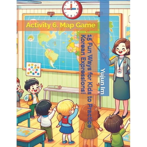 15 Fun Ways for Kids to Practice Korean Expressions!: Activity 6. Map Game, (Paperback)