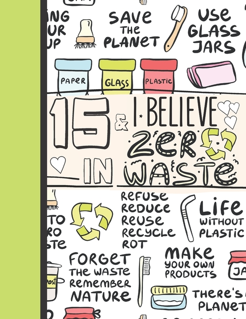 15 & I Believe In Zero Waste: Recycling Sketchbook Gift For Teen
