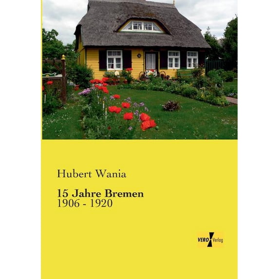 15 Jahre Bremen: 1906 - 1920, (Paperback)