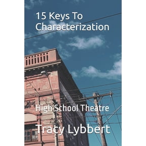 15 Keys To Characterization: High School Theatre, (Paperback)