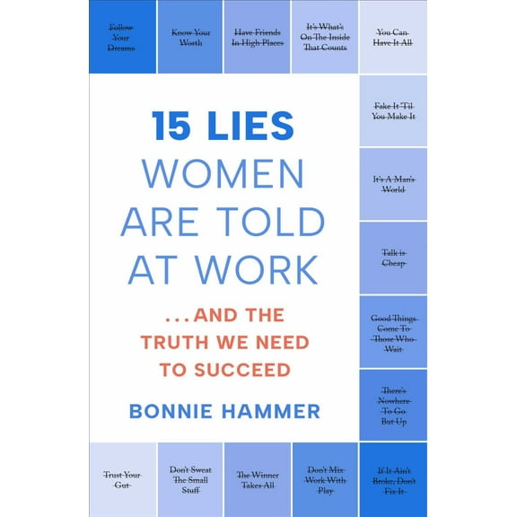 15 Lies Women Are Told at Work: ... and the Truth We Need to Succeed (Paperback)