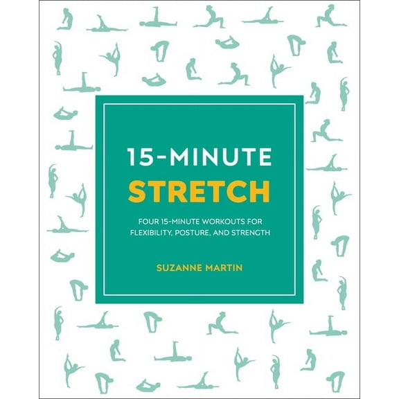 15 Minute Fitness: 15-Minute Stretch : Four 15-Minute Workouts For Flexibility, Posture, And Strength (Paperback)