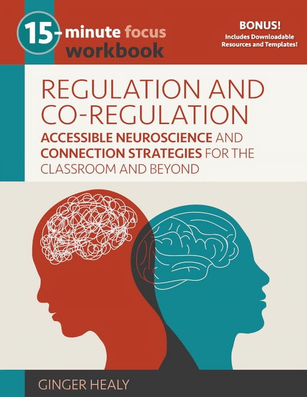 15-Minute Focus 15-Minute Focus: Regulation and Co-Regulation Workbook: Accessible Neuroscience and Connection Strategies for the Classr, (Paperback)