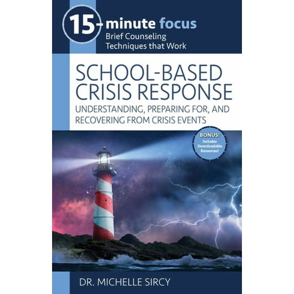 15-Minute Focus 15-Minute Focus: School-Based Crisis Response: Understanding, Preparing For, and Recovering from Crisis Events, (Paperback)