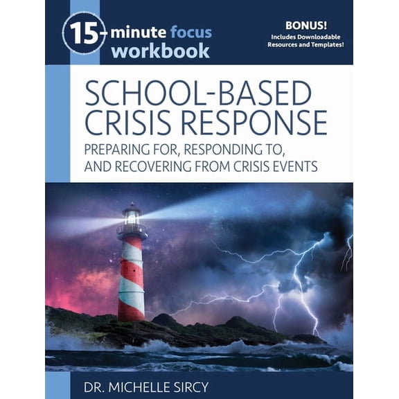 15-Minute Focus 15-Minute Focus: School-Based Crisis Response Workbook: Preparing For, Responding To, and Recovering from Crisis Events, (Paperback)
