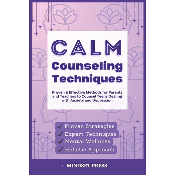 15-Minute Focus: Effective Strategies fo Calm Counseling Techniques: Proven Techniques for Parents and Teachers to Counsel Teens with Anxiety and Depression, (Paperback)