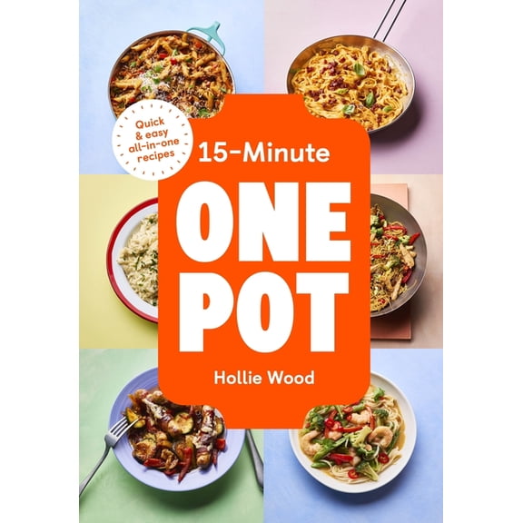 15-Minute One Pot: Quick & Easy All-In-One Recipes, (Hardcover)