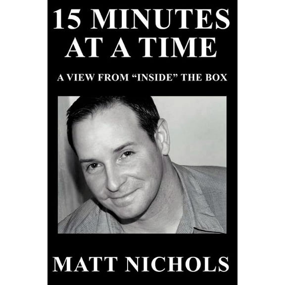 15 Minutes at a Time: A View from Inside the Box, (Paperback)